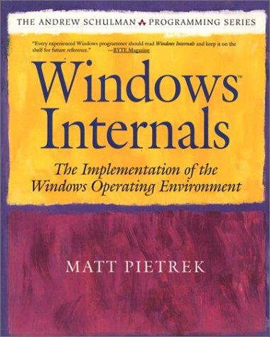 Windows Internals: The Design And Implementation Of The Windows Operating System (The Andrew Schulman Programming Series): the implementation of the Windows operating environment