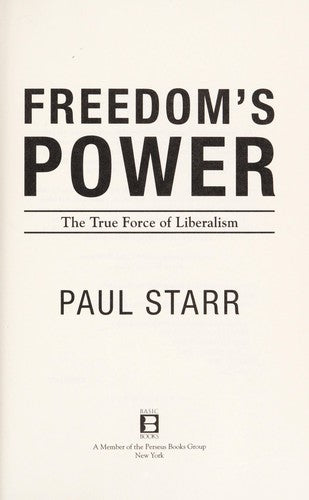 Freedom's Power: the true force of liberalism