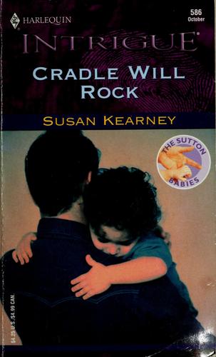 Cradle Will Rock (The Sutton Babies, Book 1) (Harlequin Intrigue Series #586)