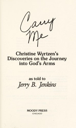 Carry Me: Christine Wyrtzen's Discoveries On The Journey Into God's Arms: Christine Wyrtzen's discoveries on the journey into God's arms