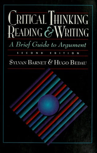 Critical Thinking Reading And Writing: A Brief Guide To Argument