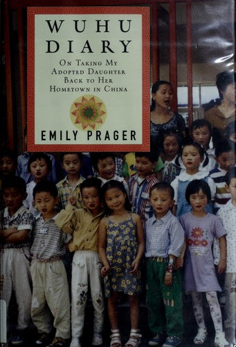 Wuhu Diary: On Taking My Adopted Daughter Back To Her Hometown In China: on taking my adopted daughter back to her hometown in China