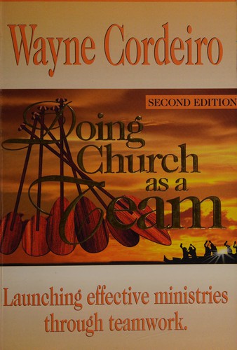 Doing Church As A Team: launching effective ministries through teamwork