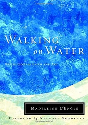 Walking On Water: Reflections On Faith And Art (Wheaton Literary)