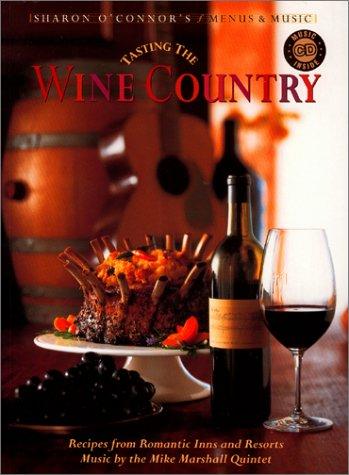 Tasting The Wine Country: Recipes From Romantic Inns And Resorts