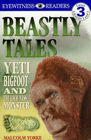 Dk Readers: Beastly Tales (Level 3: Reading Alone): Big Foot, Yeti and the Loch Ness Monster