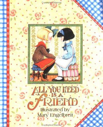 All You Need Is A Friend