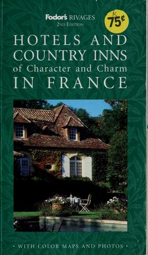 Fodor's Rivages Hotels And Country Inns Of Character And Charm In France