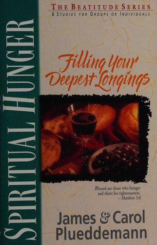 Spiritual Hunger: Filling Your Deepest Longings (Beautitude Series)