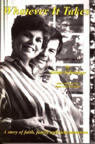 Whatever It Takes: The Arlette Schweitzer Story: a story of faith, family and determination