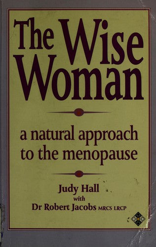 The Wise Woman: A Natural Approach to the Menopause
