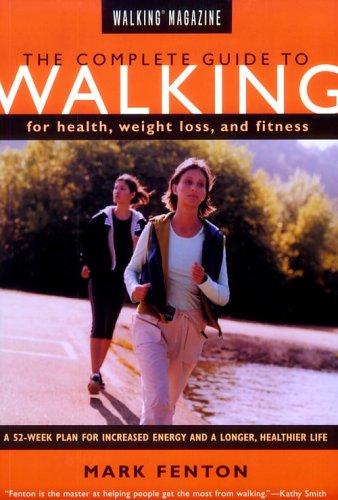 Walking Magazine's  The Complete Guide To Walking: For Health, Weight Loss, and Fitness