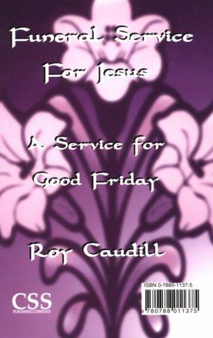 Funeral Service For Jesus: A Service for Good Friday / He Is Not Here: An Easter Sunrise Srvice