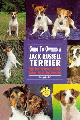 The Guide To Owning A Jack Russell Terrier (The Guide To Owning Series)