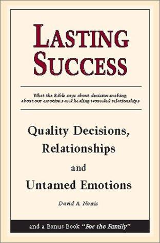 Lasting Success: Quality Decisions, Relationships And Untamed Emotions (Quality)