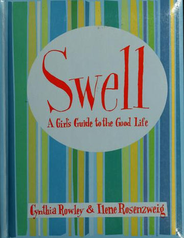 Swell: A Girl's Guide To The Good Life: a girl's guide to the good life