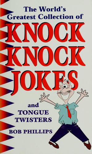 The World's Greatest Collection Of Knock Knock Jokes