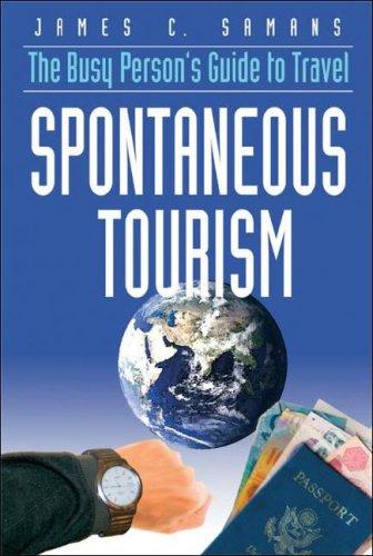Spontaneous Tourism: the busy person's guide to travel