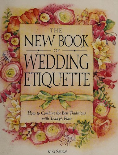 The New Book Of Wedding Etiquette: How To Combine The Best Traditions With Today's Flair: how to combine the best traditions with today's flair