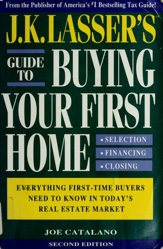 J.K. Lasser's Guide To Buying Your First Home