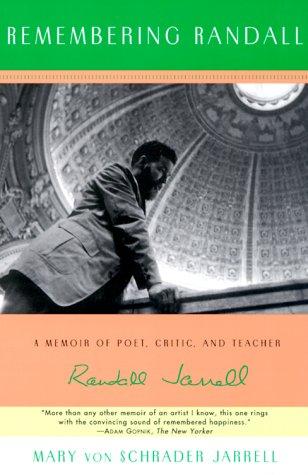 Remembering Randall: A Memoir Of Poet, Critic, And Teacher Randall Jarrell