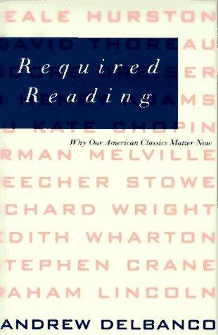 Required Reading: Why Our American Classics Matter Now: why our American classics matter now