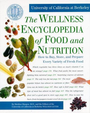 The Wellness Encyclopedia Of Food And Nutrition: how to buy, store, and prepare every variety of fresh food