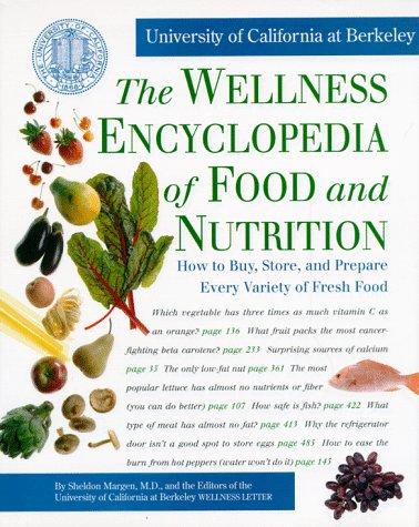 The Wellness Encyclopedia Of Food And Nutrition: how to buy, store, and prepare every variety of fresh food