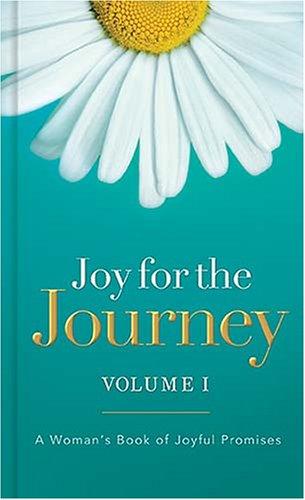 Joy For The Journey Volume I: A Woman's Book Of Joyful Promises