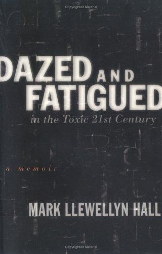 Dazed And Fatigued In The Toxic 21st Century