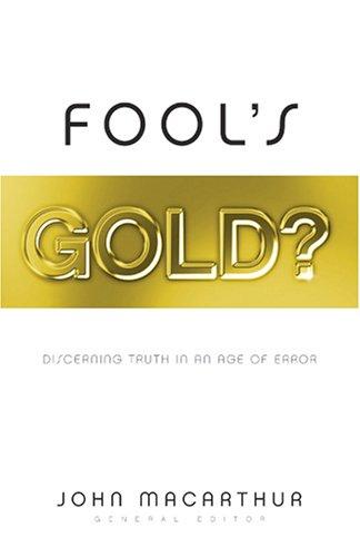 Fool's Gold?: Discerning Truth In An Age Of Error