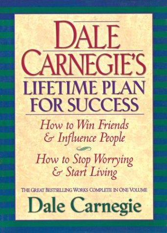 Dale Carnegie's Lifetime Plan For Success: The Great Bestselling Works Complete In One Volume