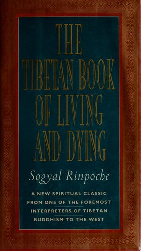 The Tibetan Book Of Living And Dying: The Spiritual Classic & International Bestseller; Revised And Updated Edition: The Spiritual Classic & International Bestseller: Revised and Updated Edition