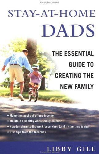 Stay-At-Home Dads: The Essential Guide To Creating The New Family