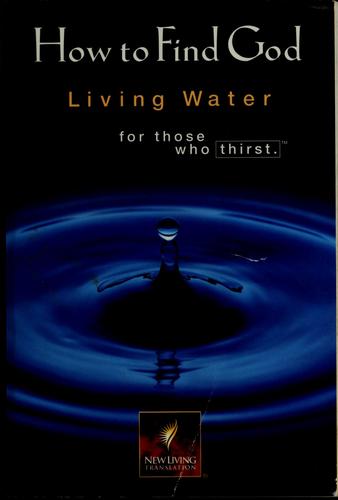 How To Find God: Living Water Forthose Who Thirst