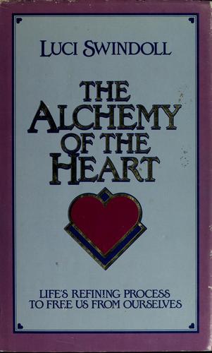 The Alchemy Of The Heart (with Autographed): Life's Refining Process To Free Us From Ourselves
