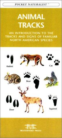 Animal Tracks: An Introduction To The Tracks And Signs Of Familiar North American Species (Pocket Naturalist - Waterford Press)