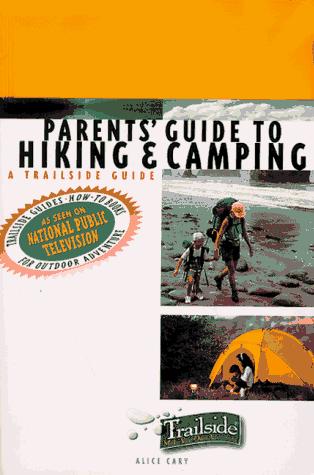 A Trailside Guide: Parents' Guide To Hiking And Camping (Trailside Guides)