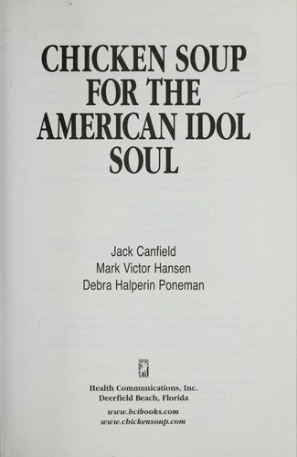 Chicken Soup For The American Idol Soul: Stories From The Idols And Their Fans That Open Your Heart And Make Your Soul Sing (Chicken Soup For The Soul)