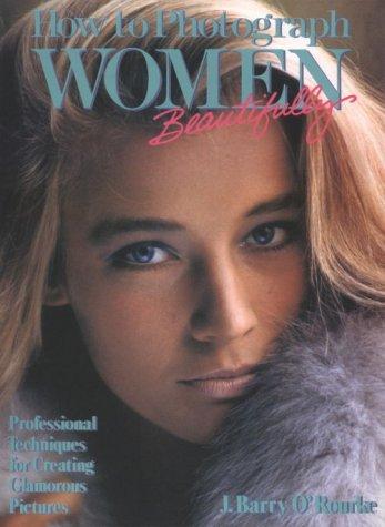 How To Photograph Women: Beautifully