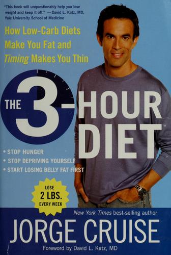 The 3 Hour Diet (.Stop Hunger, .Stop Depriving Yourself, .Start Losing Belly Fat First): How Low-Carb Diets Make You Fat And Timing Makes You Thin