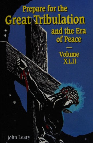 Prepare for the Great Tribulation and the Era of Peace: Volume XLII