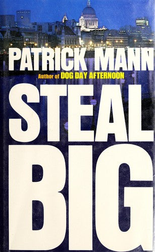 Steal Big: A Novel