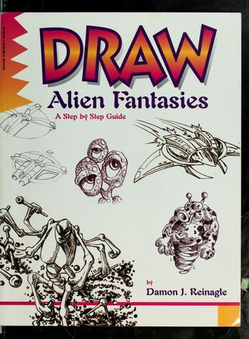 Draw Alien Fantasies: A Step By Step Guide