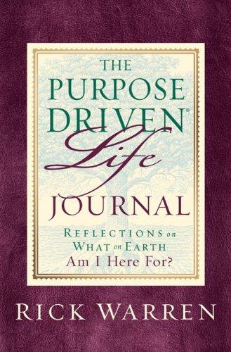 The Purpose-Driven Life Prayer Journal Reflections On What On Earth Am I Here For: What on Earth Am I Here For?