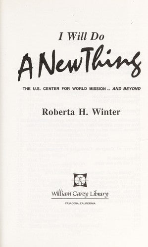 I Will Do A New Thing: The U.S. Center For World Mission...And Beyond (World Christian Series)