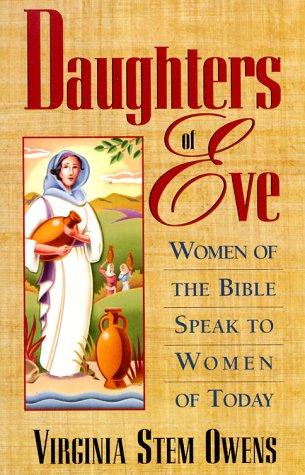 Daughters Of Eve: Women Of The Bible Speak To Women Of Today