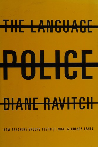 The Language Police: How Pressure Groups Restrict What Students Learn: how pressure groups restrict what students learn