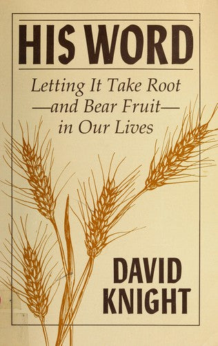 His Word: letting it take root--and bear fruit--in our lives