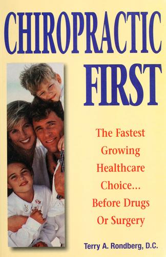Chiropractic First: The Fastest Growing Healthcare Choice Before Drugs Or Surgery